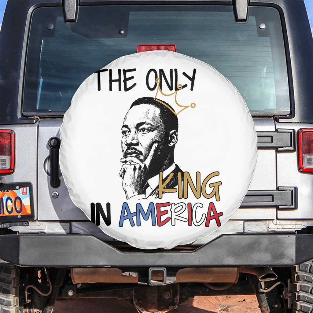 Martin Luther King Jr Spare Tire Cover The Only King An America TS14 No hole White Print Your Wear