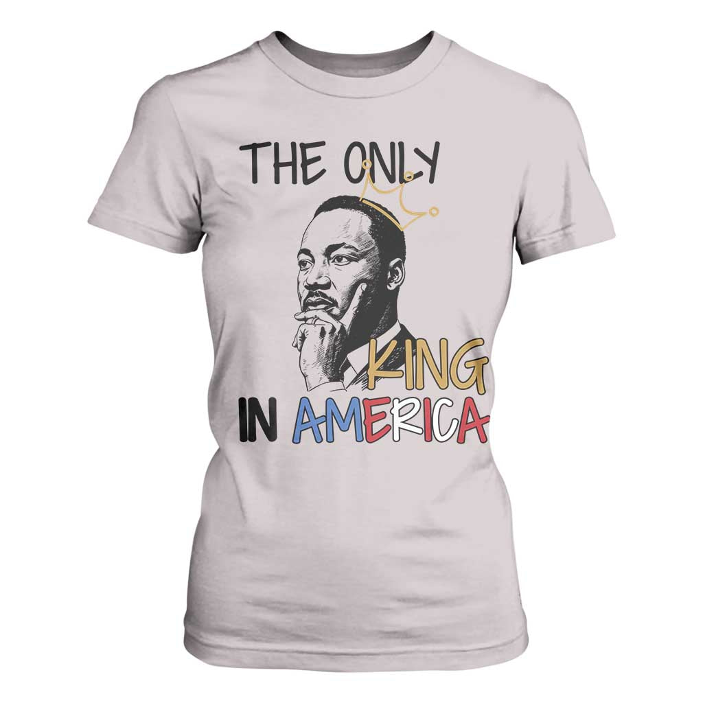 Martin Luther King Jr T Shirt For Women The Only King An America TS14 Ice Gray Print Your Wear