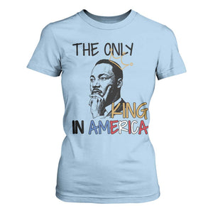 Martin Luther King Jr T Shirt For Women The Only King An America TS14 Light Blue Print Your Wear