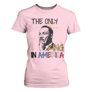 Martin Luther King Jr T Shirt For Women The Only King An America TS14 Light Pink Print Your Wear