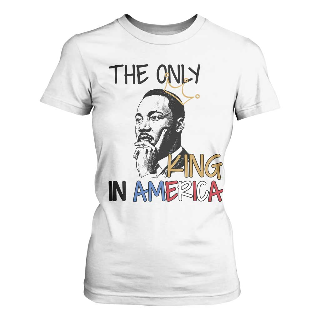 Martin Luther King Jr T Shirt For Women The Only King An America TS14 White Print Your Wear