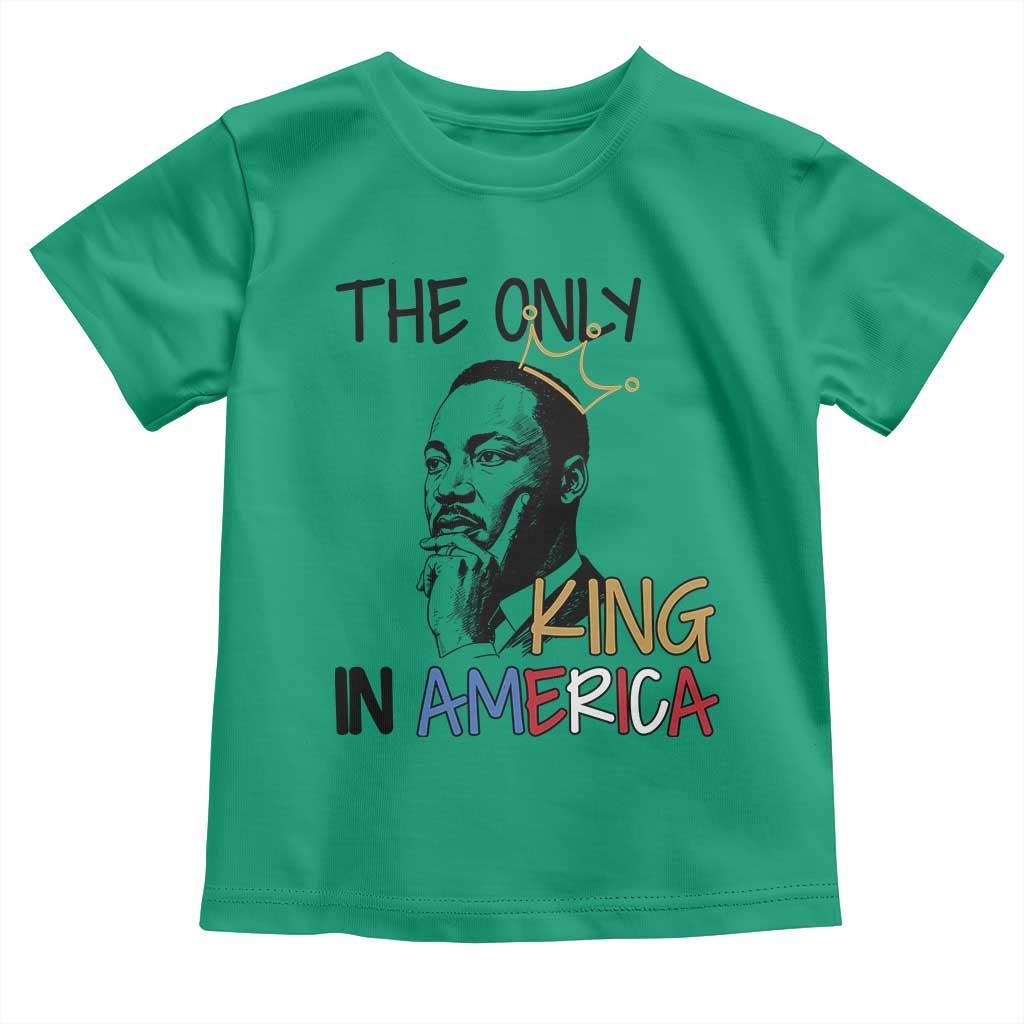 Martin Luther King Jr Toddler T Shirt The Only King An America TS14 Irish Green Print Your Wear