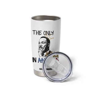Martin Luther King Jr Tumbler Cup The Only King An America TS14 Print Your Wear