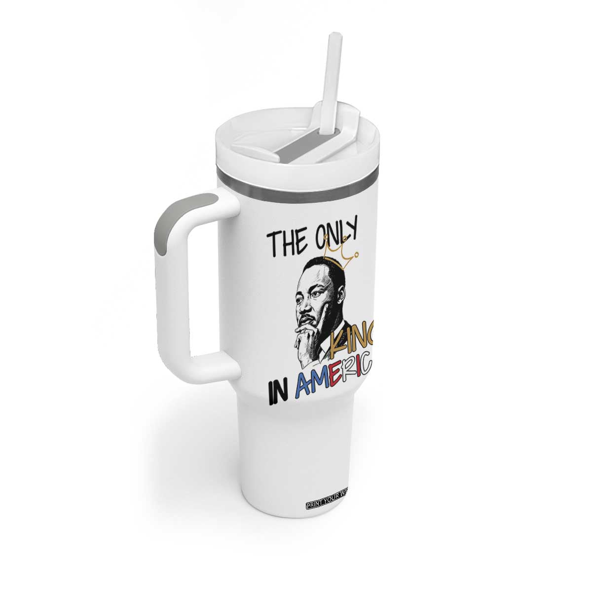 Martin Luther King Jr Tumbler With Handle The Only King An America TS14 Print Your Wear