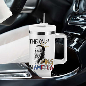 Martin Luther King Jr Tumbler With Handle The Only King An America TS14 Print Your Wear