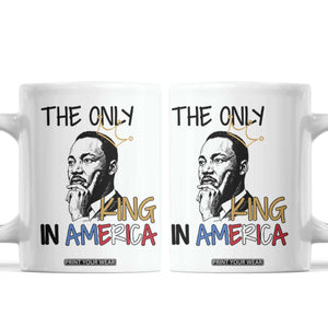 Martin Luther King Jr Coffee Mug The Only King An America TS14 White Print Your Wear