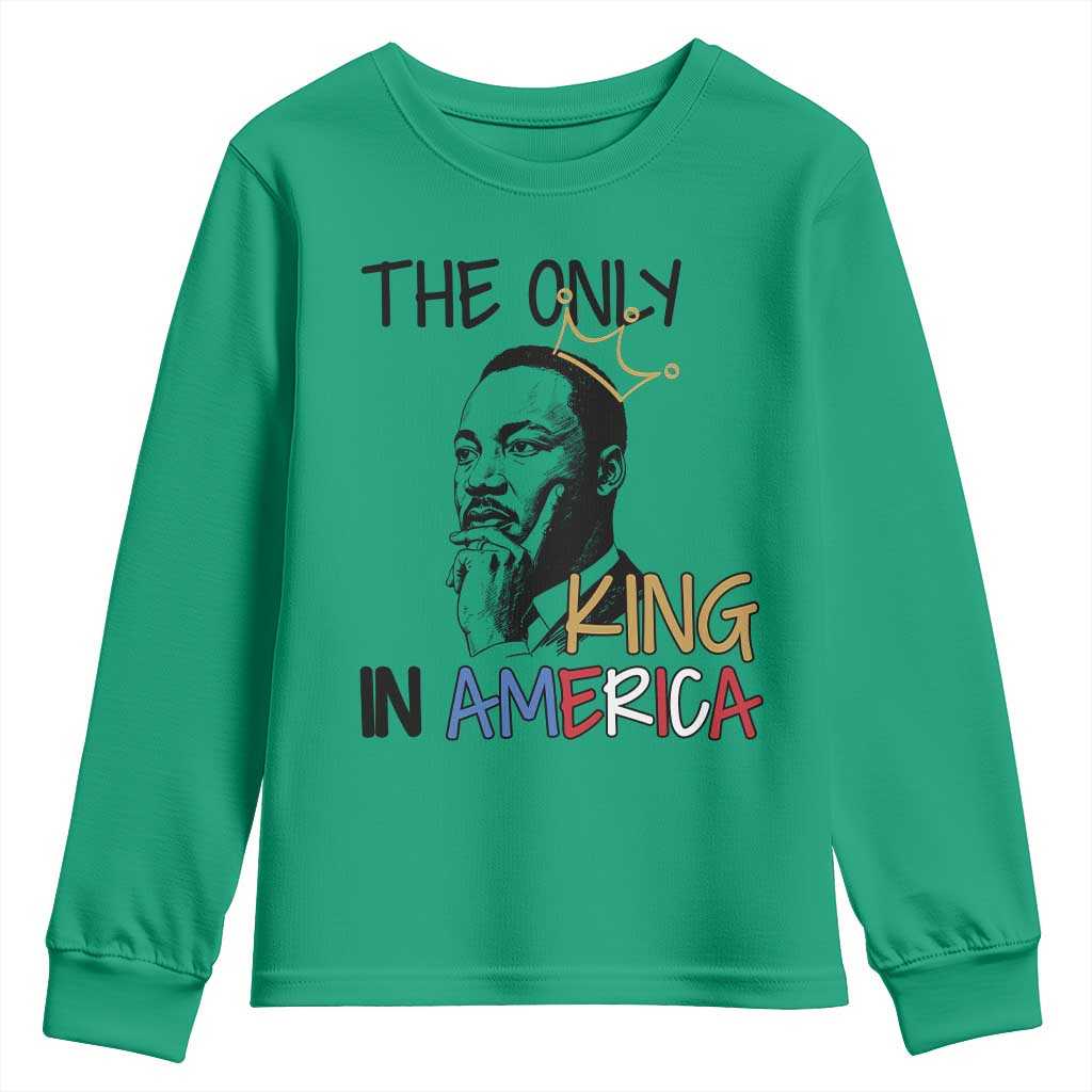 Martin Luther King Jr Youth Sweatshirt The Only King An America TS14 Irish Green Print Your Wear