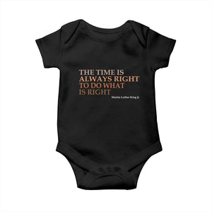 The Time is Always Right Baby Onesie Martin Luther King Jr MLK Quote TS14 Black Print Your Wear