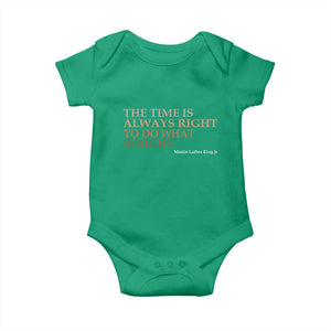 The Time is Always Right Baby Onesie Martin Luther King Jr MLK Quote TS14 Irish Green Print Your Wear