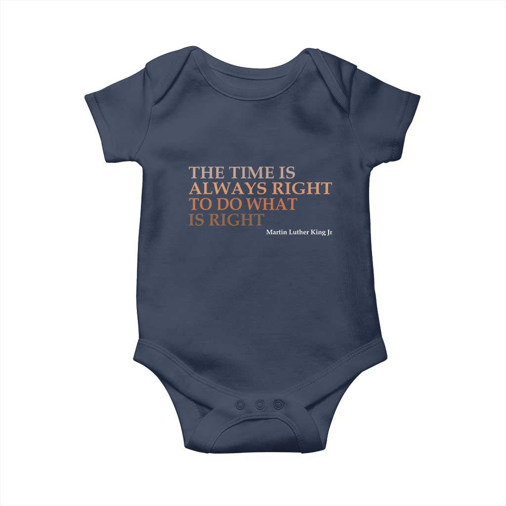 The Time is Always Right Baby Onesie Martin Luther King Jr MLK Quote TS14 Navy Print Your Wear