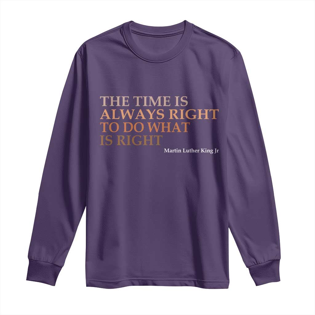 The Time is Always Right Long Sleeve Shirt Martin Luther King Jr MLK Quote TS14 Purple Print Your Wear