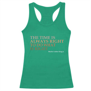 The Time is Always Right Racerback Tank Top Martin Luther King Jr MLK Quote TS14 Irish Green Print Your Wear