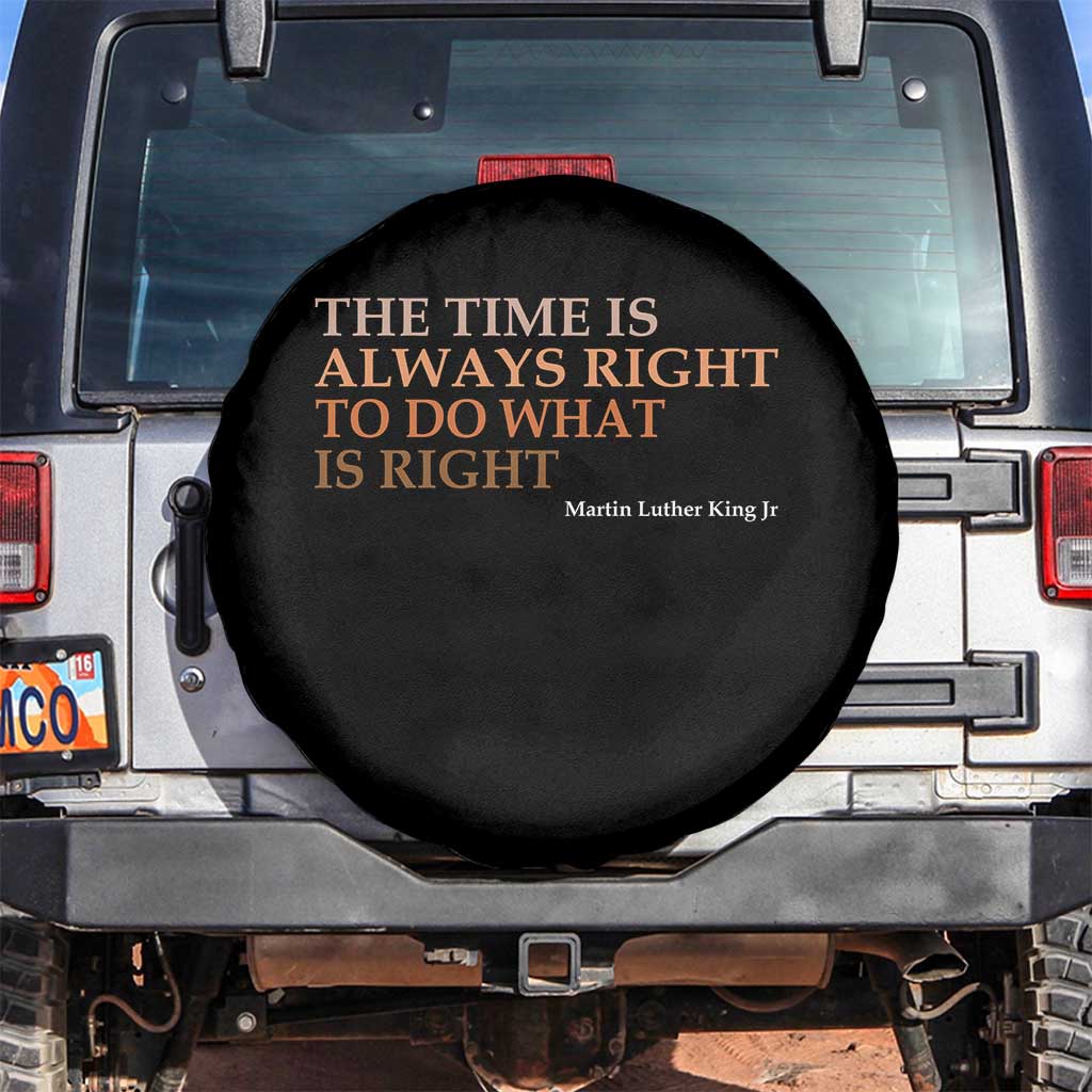 The Time is Always Right Spare Tire Cover Martin Luther King Jr MLK Quote TS14 No hole Black Print Your Wear
