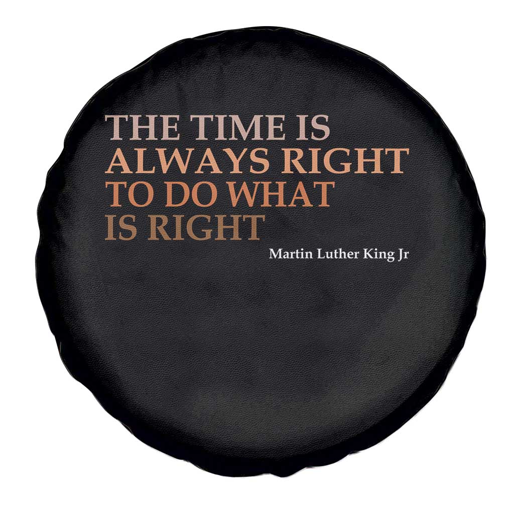 The Time is Always Right Spare Tire Cover Martin Luther King Jr MLK Quote TS14 Print Your Wear