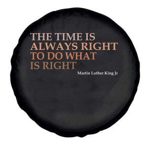 The Time is Always Right Spare Tire Cover Martin Luther King Jr MLK Quote TS14 Print Your Wear