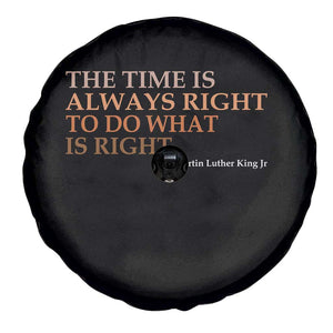 The Time is Always Right Spare Tire Cover Martin Luther King Jr MLK Quote TS14 Print Your Wear