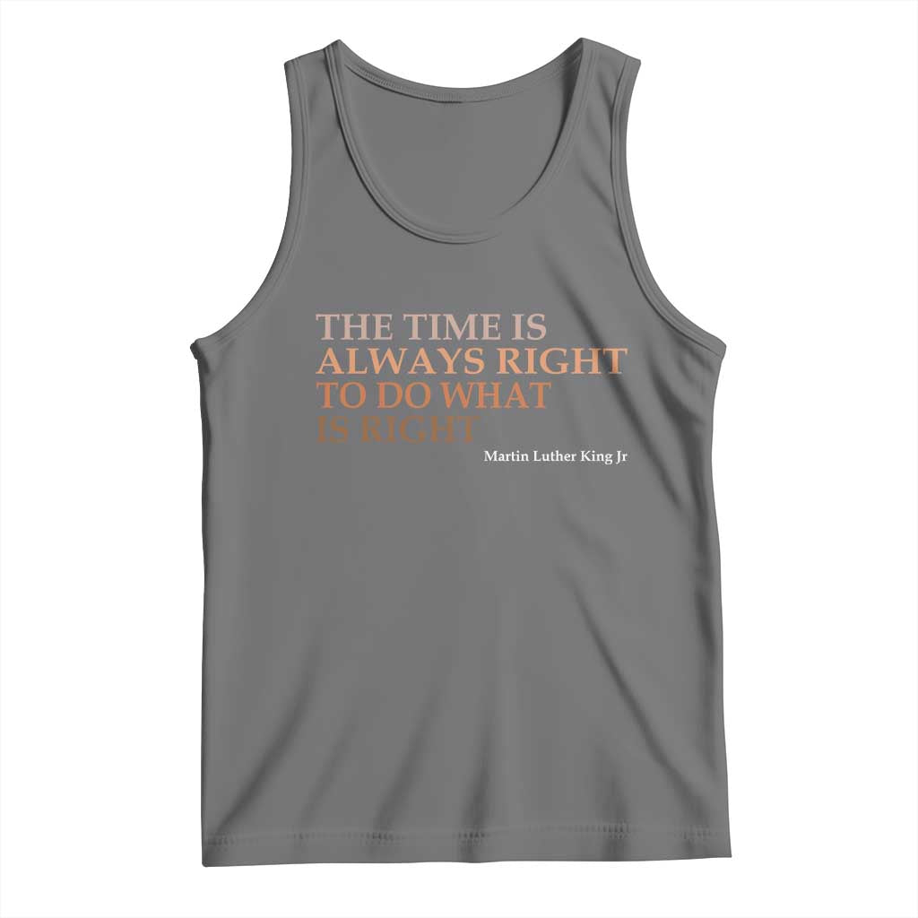 The Time is Always Right Tank Top Martin Luther King Jr MLK Quote TS14 Black Heather Print Your Wear