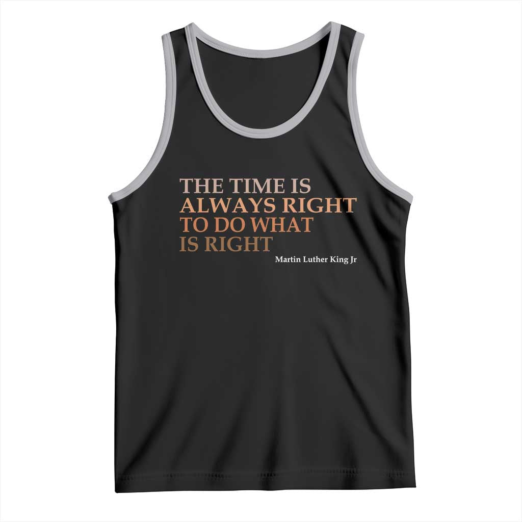 The Time is Always Right Tank Top Martin Luther King Jr MLK Quote TS14 Black Athletic Heather Print Your Wear
