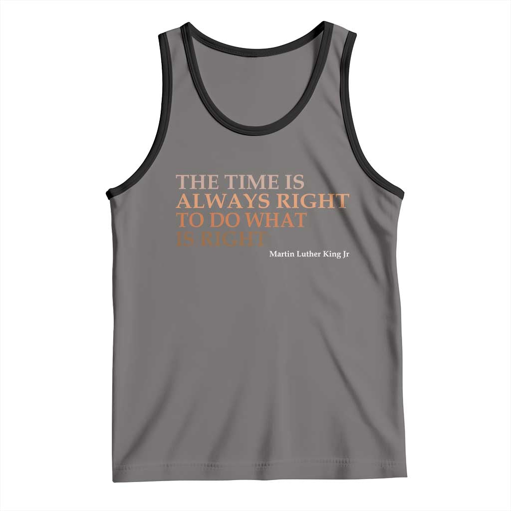 The Time is Always Right Tank Top Martin Luther King Jr MLK Quote TS14 Deep Heather Black Print Your Wear