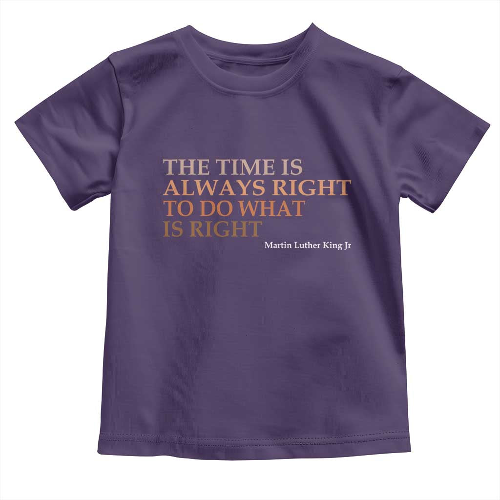 The Time is Always Right Toddler T Shirt Martin Luther King Jr MLK Quote TS14 Purple Print Your Wear