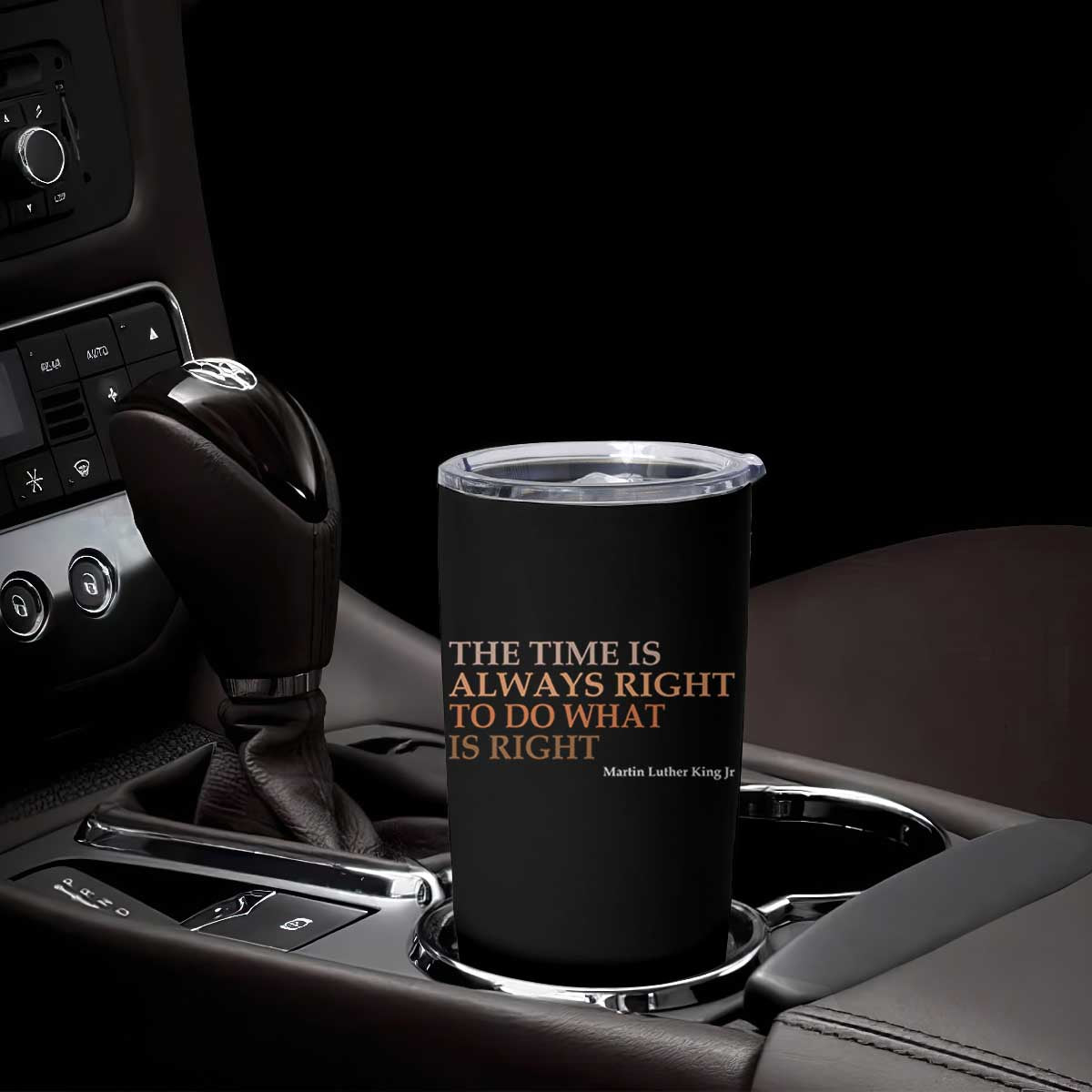 The Time is Always Right Tumbler Cup Martin Luther King Jr MLK Quote TS14 Print Your Wear