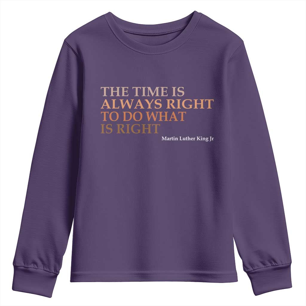 The Time is Always Right Youth Sweatshirt Martin Luther King Jr MLK Quote TS14 Purple Print Your Wear