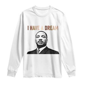 Martin Luther King Jr Long Sleeve Shirt I Have a Dream Cool Melanin Black History TS14 White Print Your Wear