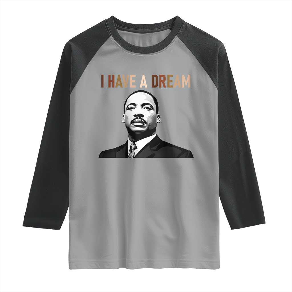 Martin Luther King Jr Raglan Shirt I Have a Dream Cool Melanin Black History TS14 Sport Gray Black Print Your Wear