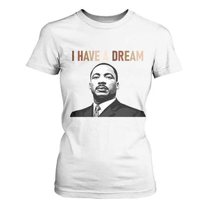 Martin Luther King Jr T Shirt For Women I Have a Dream Cool Melanin Black History TS14 White Print Your Wear