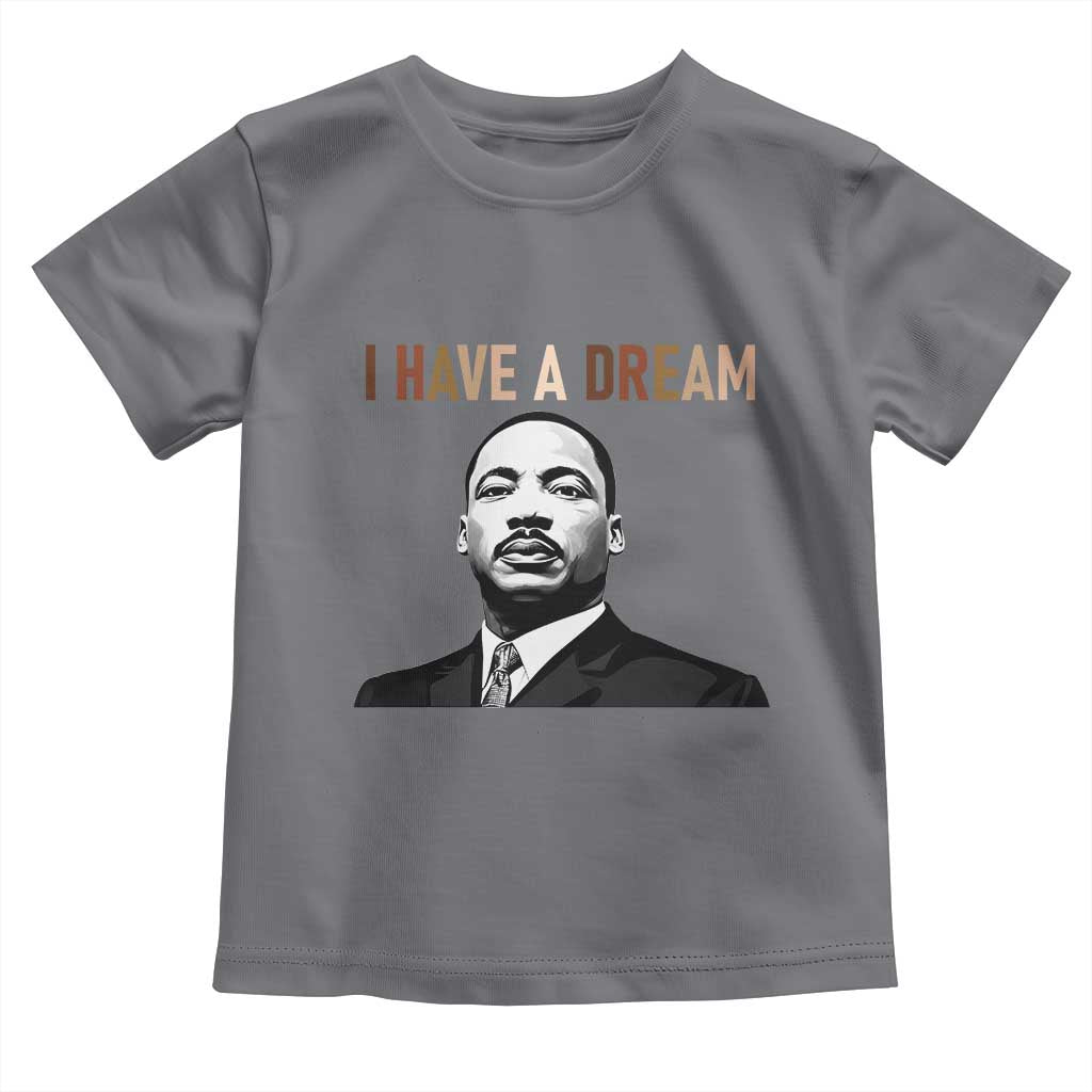 Martin Luther King Jr Toddler T Shirt I Have a Dream Cool Melanin Black History TS14 Charcoal Print Your Wear