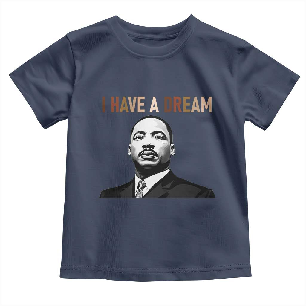 Martin Luther King Jr Toddler T Shirt I Have a Dream Cool Melanin Black History TS14 Navy Print Your Wear