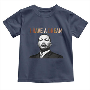 Martin Luther King Jr Toddler T Shirt I Have a Dream Cool Melanin Black History TS14 Navy Print Your Wear