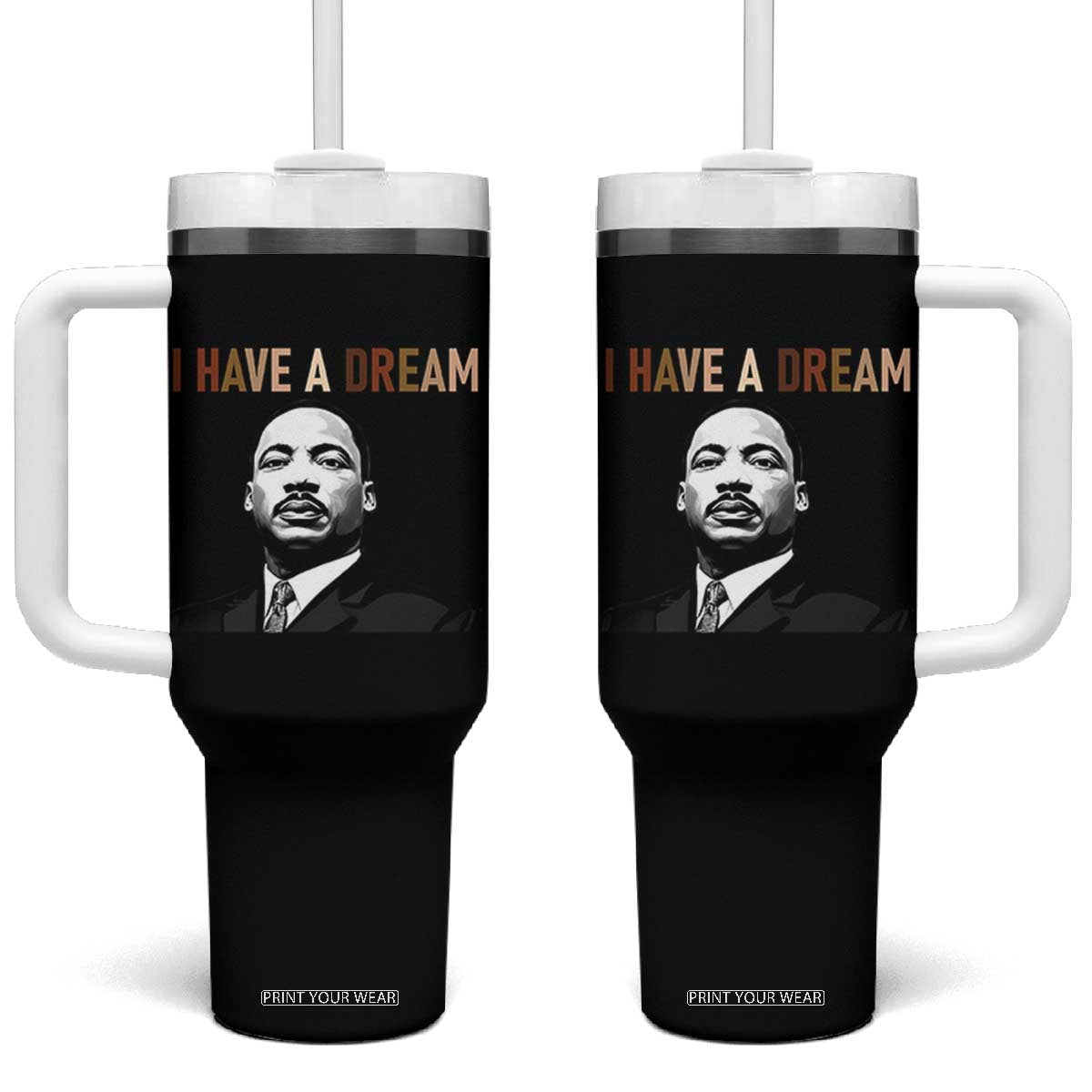 Martin Luther King Jr Tumbler With Handle I Have a Dream Cool Melanin Black History TS14 One Size: 40 oz Black Print Your Wear