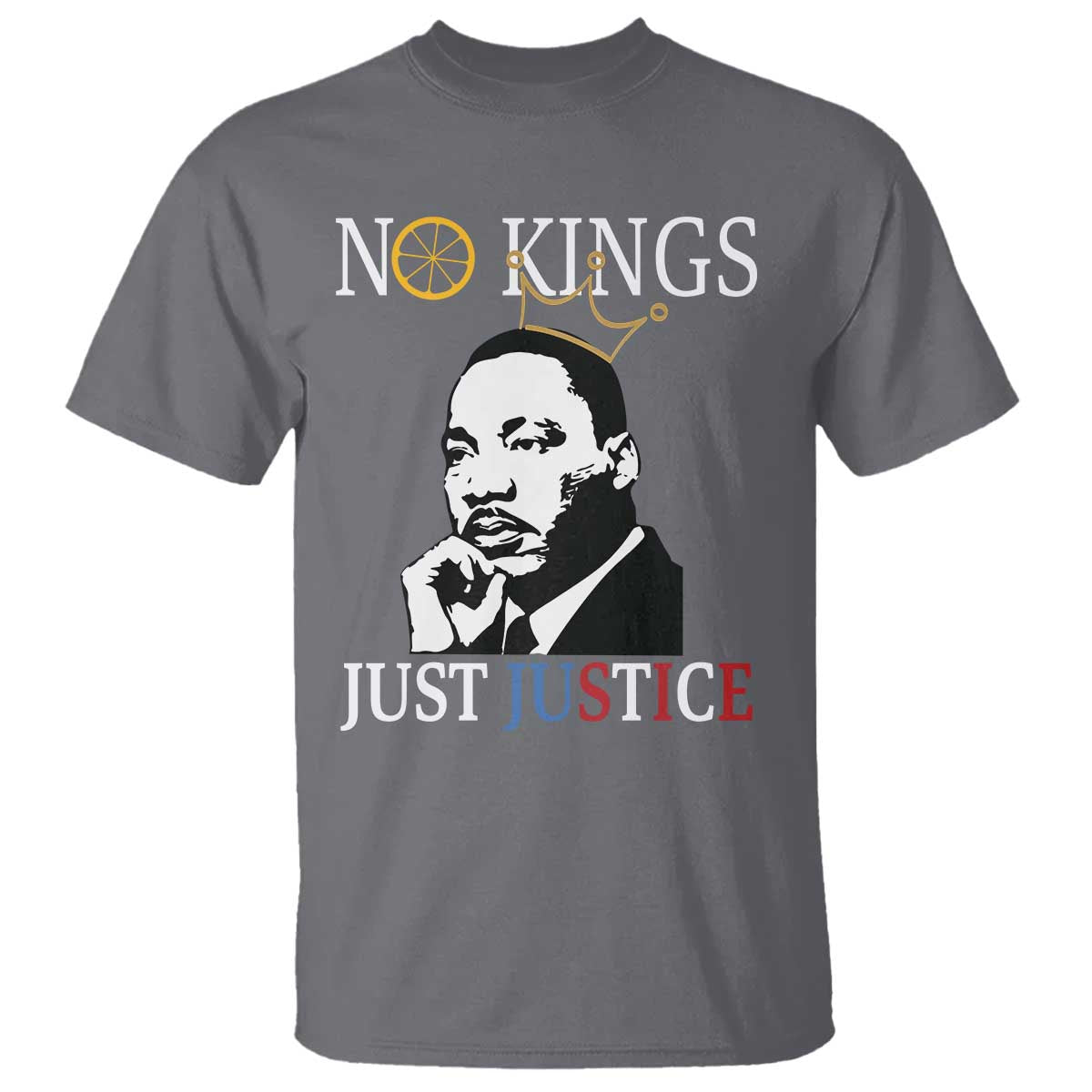 Martin Luther King Jr T Shirt No Kings Just Justice TS14 Charcoal Print Your Wear