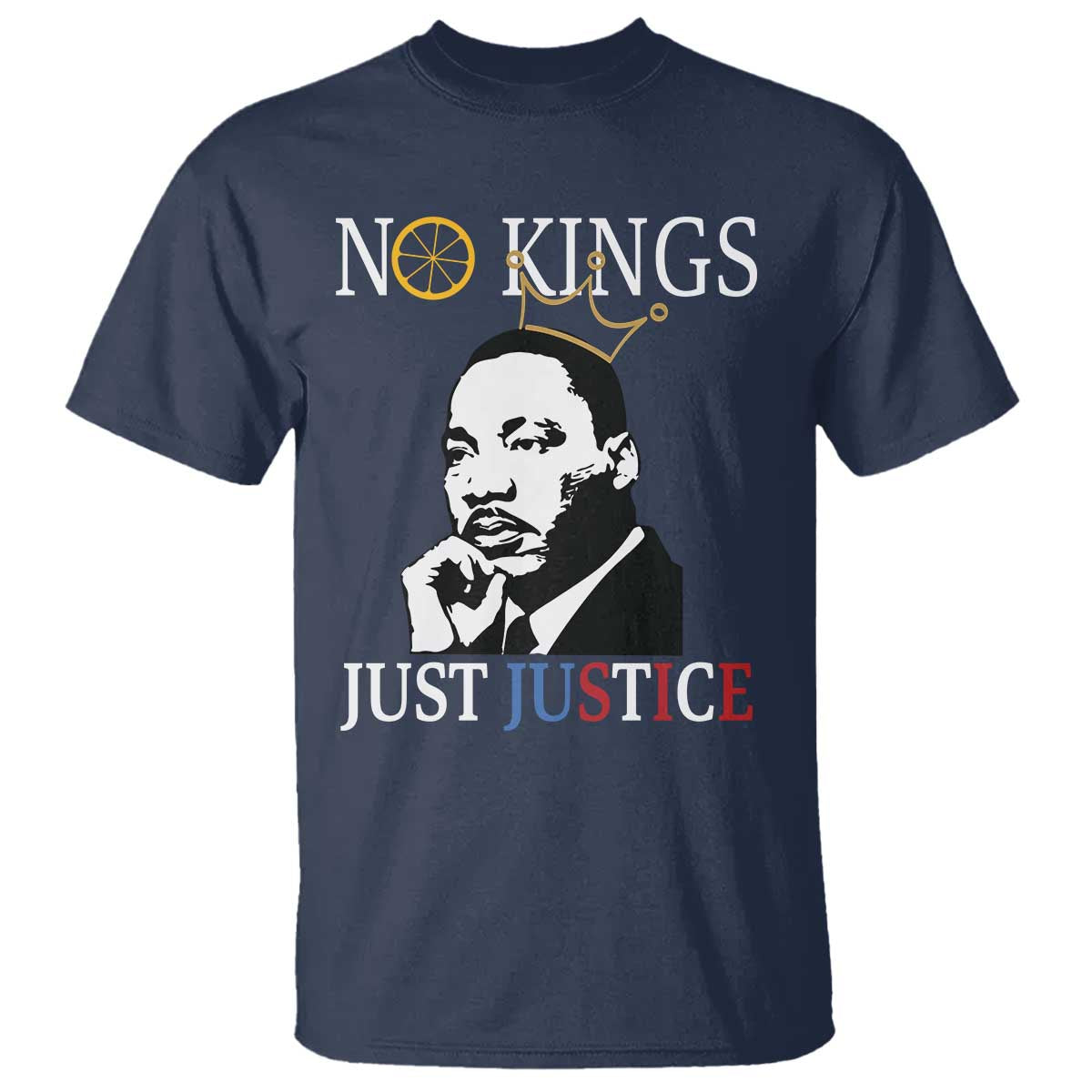 Martin Luther King Jr T Shirt No Kings Just Justice TS14 Navy Print Your Wear
