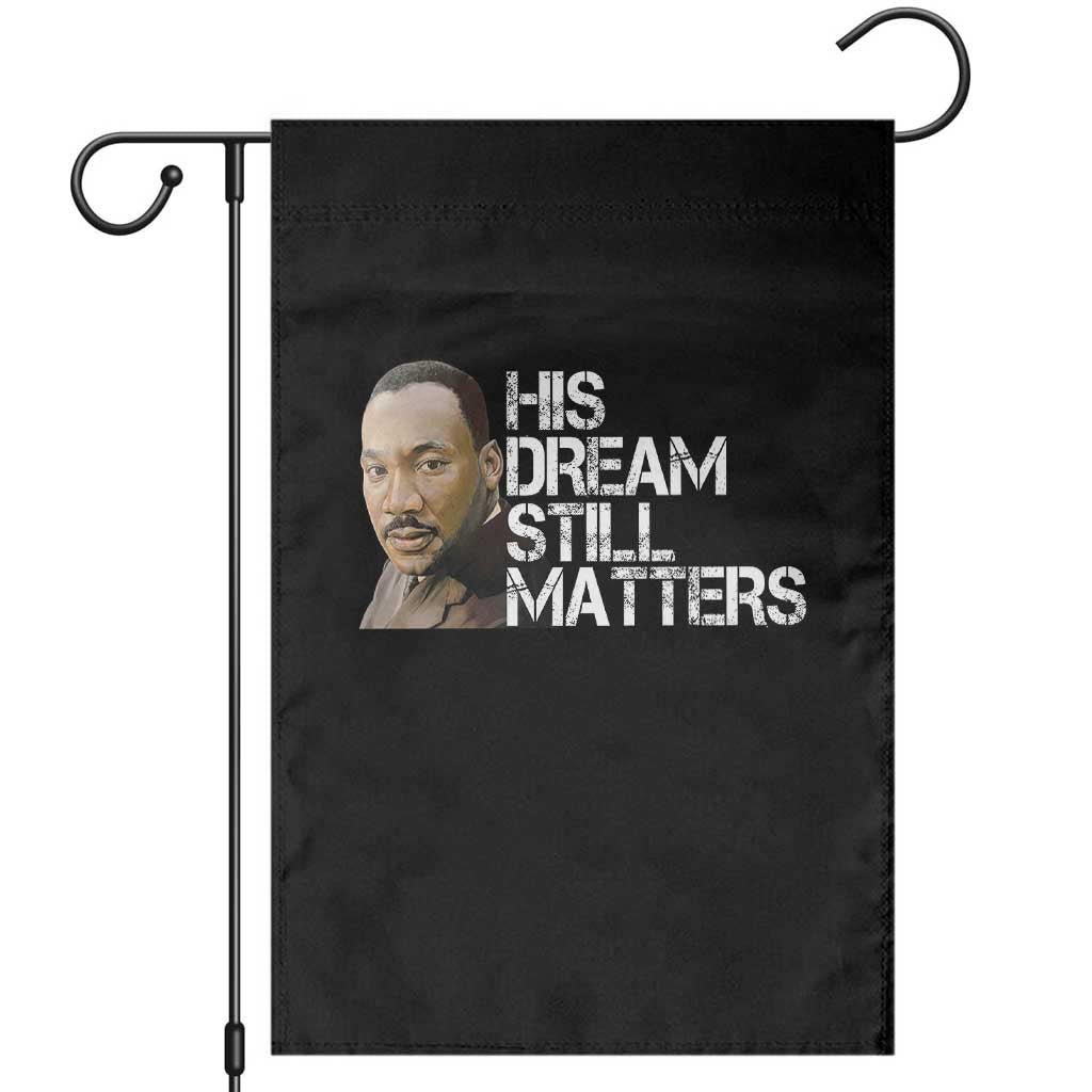 His Dream Still Matters Garden Flag Martin Luther King Jr TS14 Black Print Your Wear