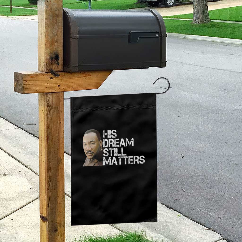 His Dream Still Matters Garden Flag Martin Luther King Jr TS14 Print Your Wear