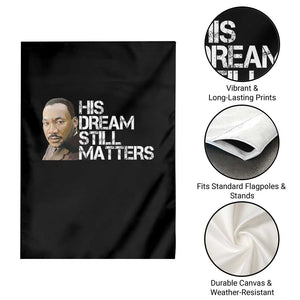 His Dream Still Matters Garden Flag Martin Luther King Jr TS14 Print Your Wear