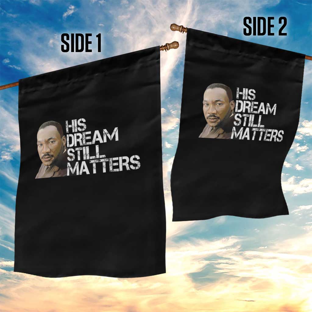 His Dream Still Matters Garden Flag Martin Luther King Jr TS14 Print Your Wear