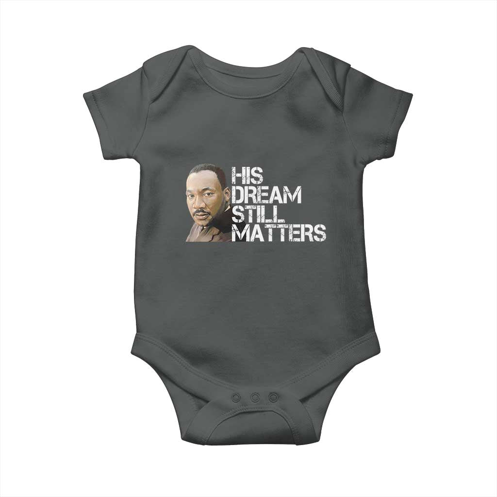 His Dream Still Matters Baby Onesie Martin Luther King Jr TS14 Dark Heather Print Your Wear