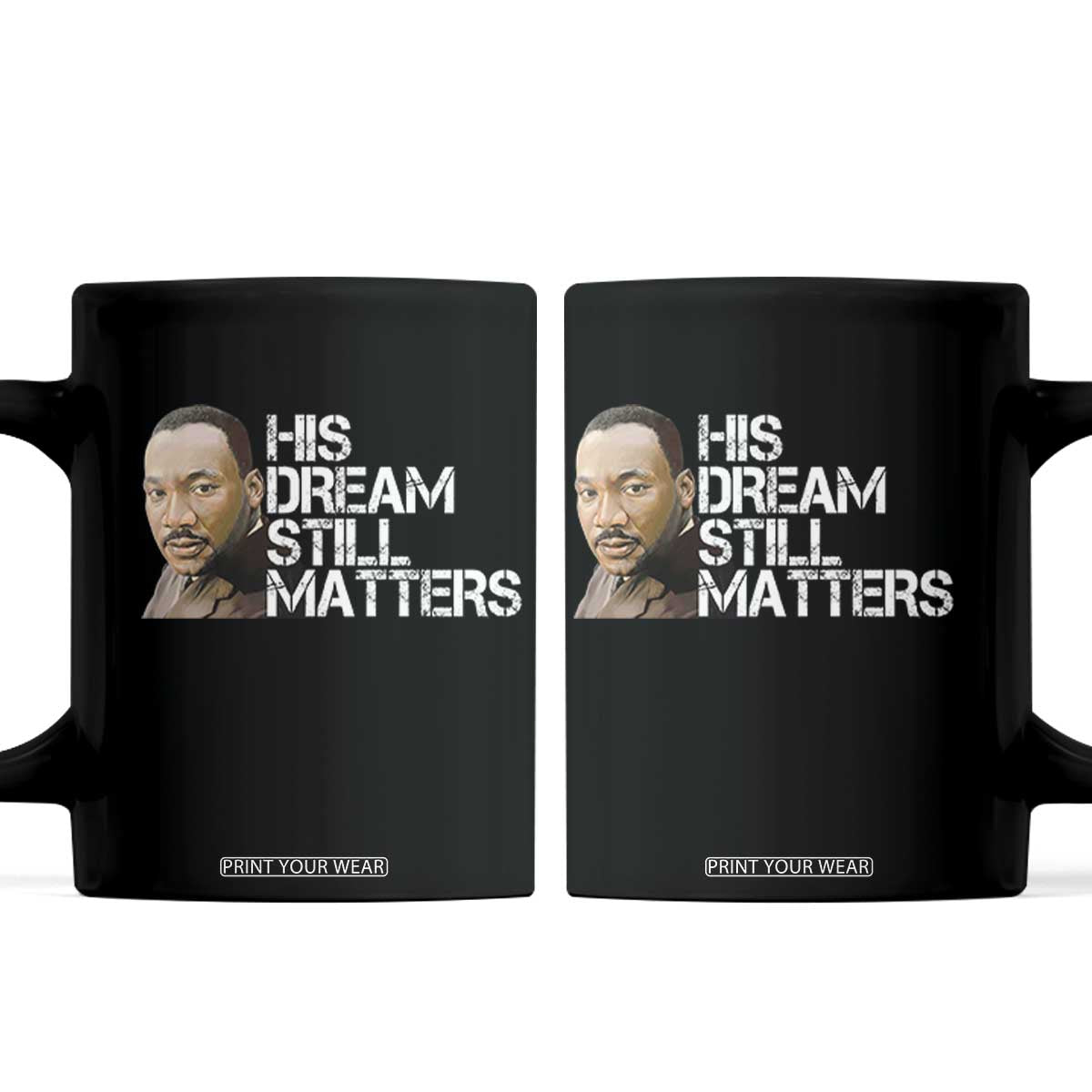 His Dream Still Matters Coffee Mug Martin Luther King Jr TS14 Black Print Your Wear