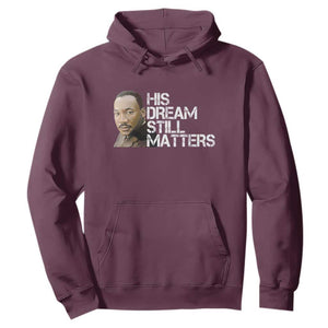 His Dream Still Matters Hoodie Martin Luther King Jr TS14 Maroon Print Your Wear