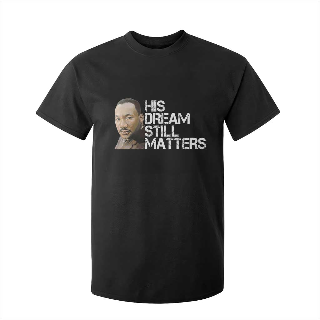 His Dream Still Matters T Shirt For Kid Martin Luther King Jr TS14 Black Print Your Wear