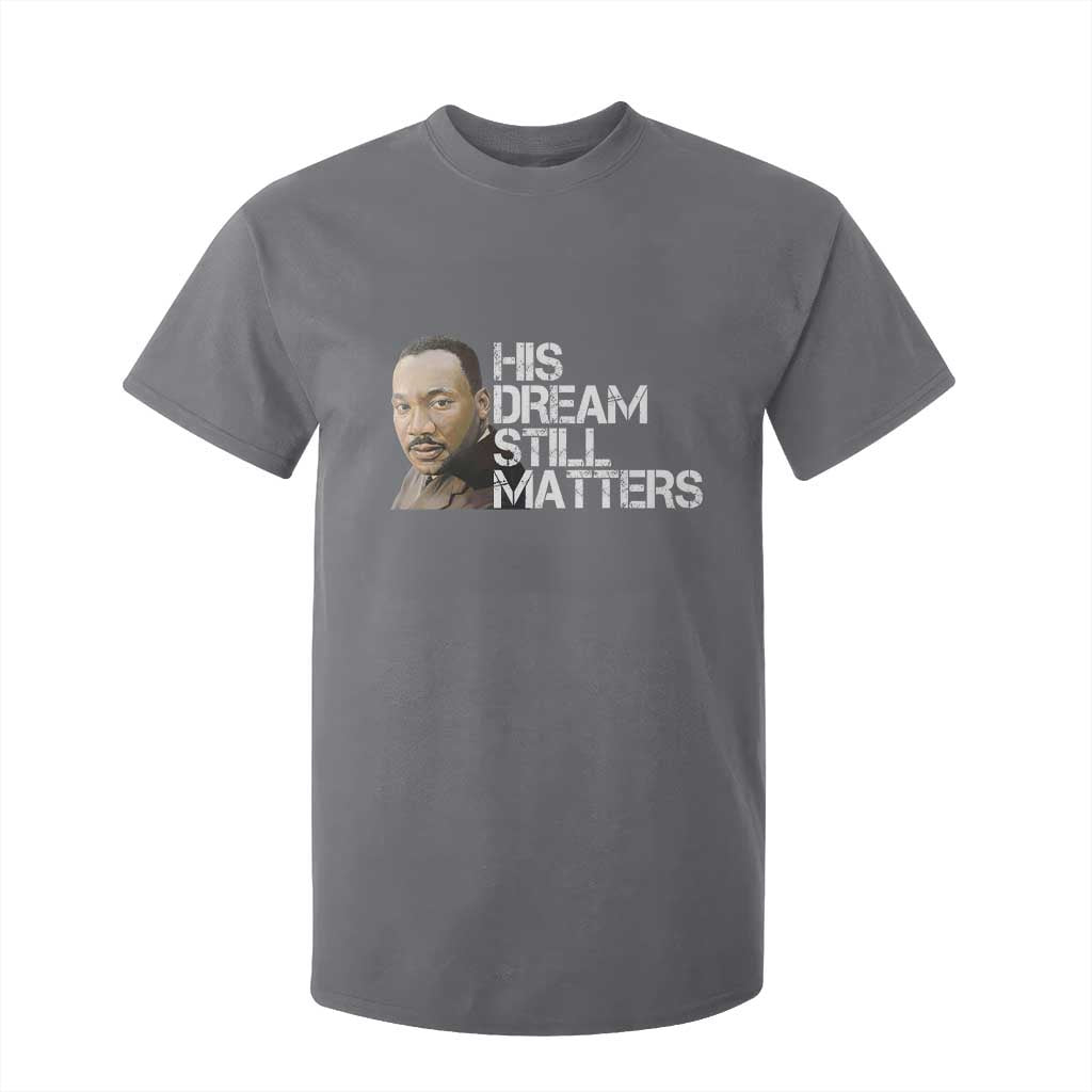 His Dream Still Matters T Shirt For Kid Martin Luther King Jr TS14 Charcoal Print Your Wear