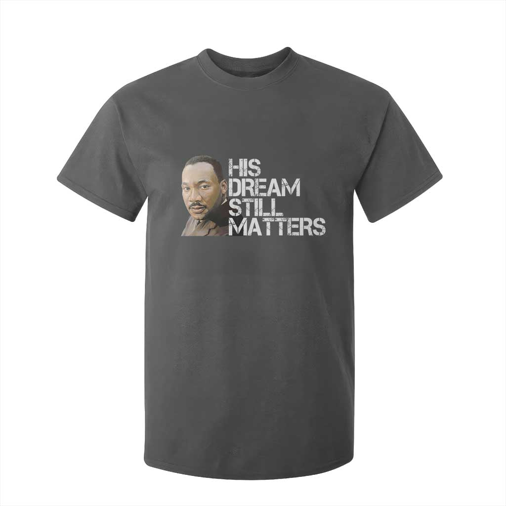His Dream Still Matters T Shirt For Kid Martin Luther King Jr TS14 Dark Heather Print Your Wear