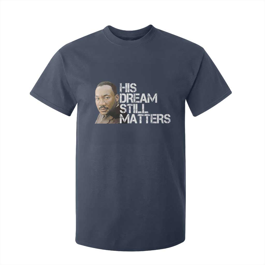 His Dream Still Matters T Shirt For Kid Martin Luther King Jr TS14 Navy Print Your Wear
