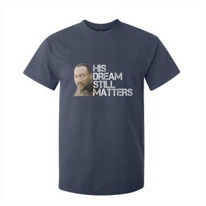 His Dream Still Matters T Shirt For Kid Martin Luther King Jr TS14 Navy Print Your Wear