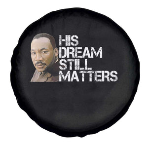 His Dream Still Matters Spare Tire Cover Martin Luther King Jr TS14 Print Your Wear