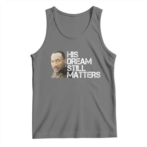 His Dream Still Matters Tank Top Martin Luther King Jr TS14 Black Heather Print Your Wear