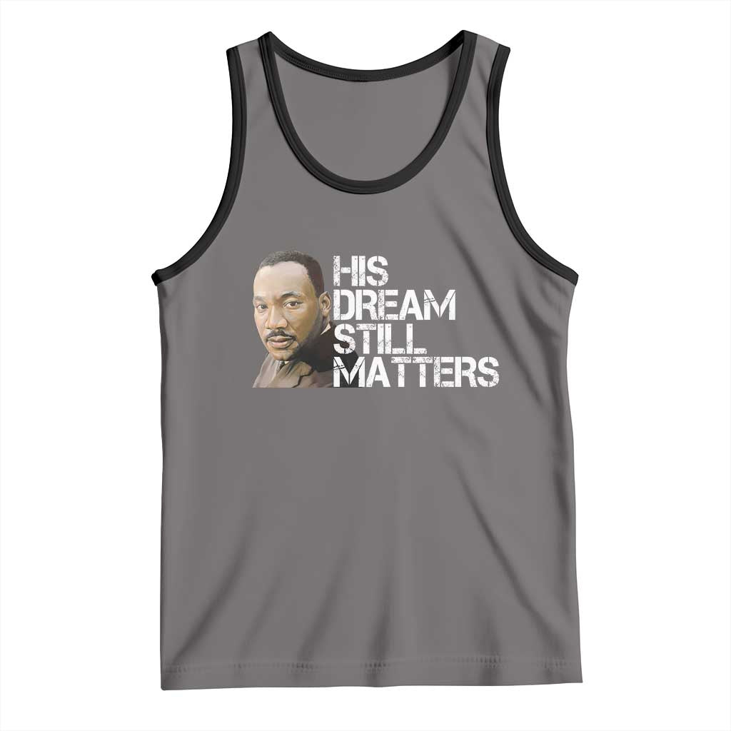His Dream Still Matters Tank Top Martin Luther King Jr TS14 Deep Heather Black Print Your Wear